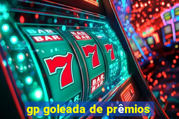 gp goleada de prêmios